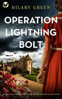 HILARY GREEN — OPERATION LIGHTNING BOLT an absolutely gripping historical murder mystery full of twists (Standalone Historical Sagas and Mysteries)