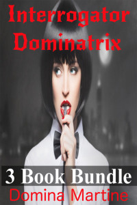 Unknown — Interrogator Dominatrix 3 Book Bundle