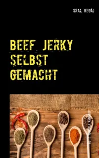 Sral Regäj — Beef Jerky selbst gemacht: Tipps & Tricks