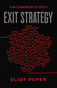 Eliot Peper — Uncommon Stock: Exit Strategy