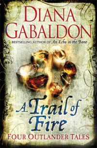 Diana Gabaldon [Gabaldon, Diana] — A Trail of Fire