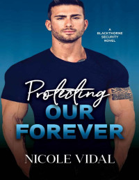 Nicole Vidal — Protecting Our Future (Blackthorne Security Book 2)