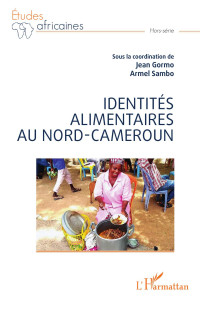 Jean Gormo;Armel Sambo; — Identits alimentaires au Nord-Cameroun