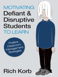 Korb, Rich.; — Motivating Defiant and Disruptive Students to Learn