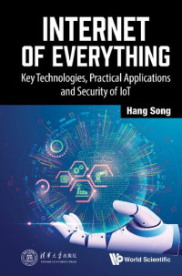 Hang Song — Internet of Everything: Key Technologies, Practical Applications and Security of IoT