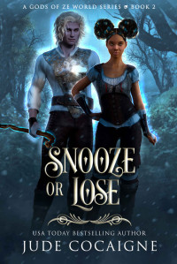 Jude Cocaigne [Cocaigne, Jude] — Snooze or Lose: A Mythical Adventure in Ze World (A Gods of Ze World Series Book 2)
