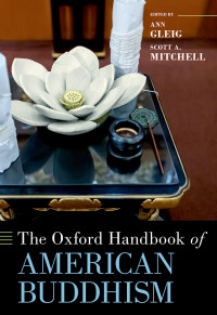 Ann Gleig;Scott A. Mitchell; — The Oxford Handbook of American Buddhism