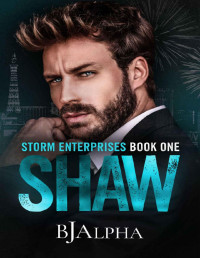 BJ Alpha — SHAW: STORM ENTERPRISES BOOK 1