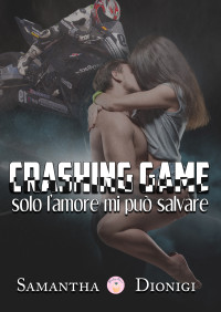 Dionigi, Samantha — Crashing Game: Solo l'amore mi può salvare (Italian Edition)