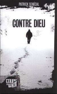 Senécal, Patrick — Contre Dieu