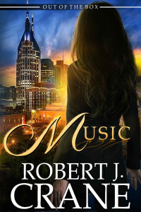 Robert J. Crane — Music: Out of the Box 26 (The Girl in the Box Book 36)