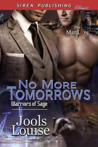 Jools Louise — No More Tomorrows [Warriors of Sage] (Siren Publishing Classic ManLove)