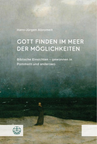 Hans-Jürgen Abromeit — Gott finden im Meer der Möglichkeiten