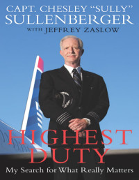 Chesley B. Sullenberger, Jeffrey Zaslow — Highest Duty: My Search for What Really Matters