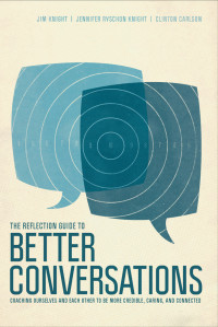 Jim Knight; & Jennifer Ryschon Knight & Clinton Carlson — The Reflection Guide to Better Conversations