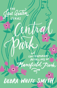 Debra White Smith — Central Park: A Contemporary Retelling of Mansfield Park