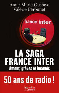 Gustave, Anne-Marie & Péronnet, Valérie — La saga France Inter