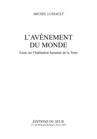 Michel Lussault — L'Avènement du Monde