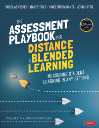 Douglas Fisher;Nancy Frey;Vince Bustamante;John Hattie; & Nancy Frey & Vince Bustamante & John Hattie — The Assessment Playbook for Distance and Blended Learning