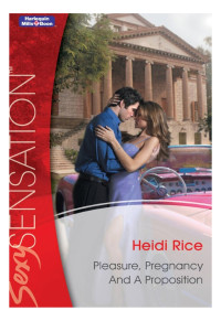 Heidi Rice — Pleasure, Pregnancy and a Proposition