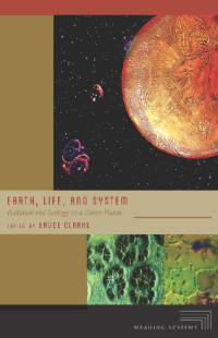 Unknown — Earth, Life, and System: Evolution and Ecology on a Gaian Planet (Meaning Systems (FUP))