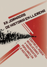 coordinación: Felipe Lorenzana de la Puente y Francisco Mateos Ascacibar — Contra el Poder: revoluciones y movimientos populares en la Historia
