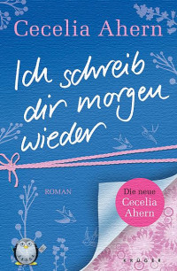 Ahern, Cecelia — Ich schreib dir morgen wieder