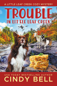 Cindy Bell — Trouble in Little Leaf Creek (Little Leaf Creek Mystery 10)