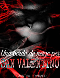 Samantha Lombardi — Una Boule de Neige per San Valentino (Italian Edition)