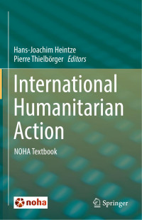 Hans-Joachim Heintze & Pierre Thielbörger — International Humanitarian Action