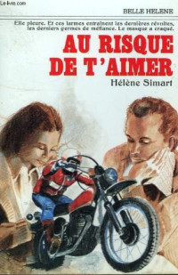 Hélène Simart [Simart, Hélène] — Au risque de t'aimer