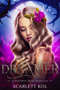 Scarlett Kol — Dreamer: A Faraway High Fairytale (Faraway High Fairytales Book 2)