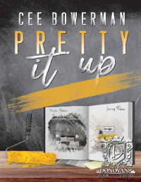 Cee Bowerman — Pretty It Up: The Donovans, Book 3