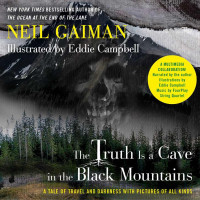 Neil Gaiman — The Truth Is a Cave in the Black Mountains (Enhanced Multimedia Edition): A Tale of Travel and Darkness with Pictures of All Kinds