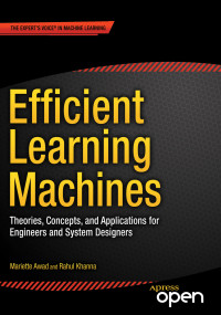 Mariette Awad, Rahul Khanna — Efficient Learning Machines · Theories, Concepts, and Applications for Engineers and System Designers