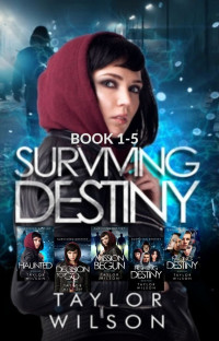 Taylor Wilson — Surviving Destiny: Book 1-5