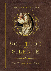 Kempis, Thomas ; — Solitude and Silence