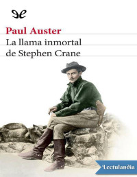 Paul Auster — La Llama Inmortal De Stephen Crane