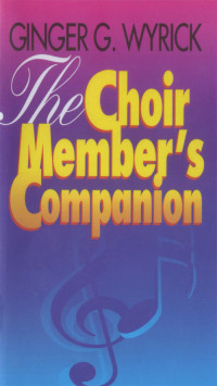 Ginger Wyrick; — The Choir Member's Companion