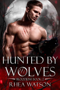 Rhea Watson — Hunted by Wolves (Bloodline Book 2)