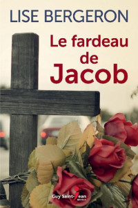 Lise Bergeron — Le fardeau de Jacob