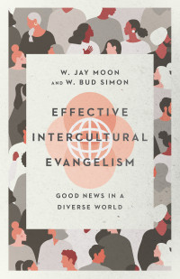 W. Jay Moon;W. Bud Simon; & W. Bud Simon & W. Jay Moon — Effective Intercultural Evangelism