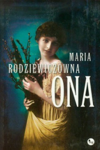 Maria Rodziewiczówna — Ona