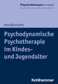 Arne Burchartz — Psychodynamische Psychotherapie im Kindes- und Jugendalter