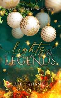 Shante, Allie — Lights & Legends : A Living Legend Novella #1