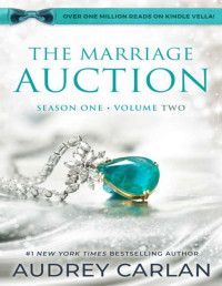 Audrey Carlan — The Marriage Auction: Season One, Volume Two (The Marriage Auction #2)