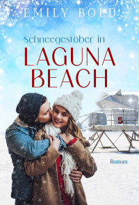 Emily Bold — Schneegestöber in Laguna Beach: Ein winterlicher Feelgood-Liebesroman (German Edition)
