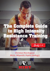 Complete Guide High Intensity Training by Christian Marchegian — Complete Guide High Intensity Training by Christian Marchegian