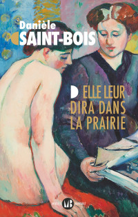 Danièle Saint-Bois — Elle leur dira dans la prairie