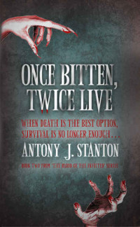 Antony J. Stanton — Once Bitten, Twice Live